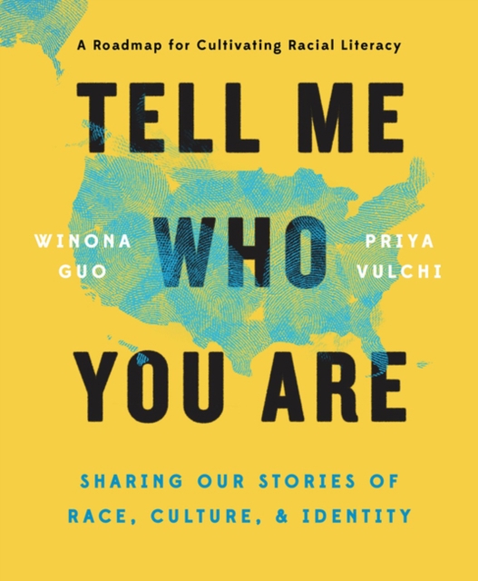 Tell Me Who You Are: Sharing Our Stories of Race, Culture, & Identity: Winona Guo & Priya Vulchi