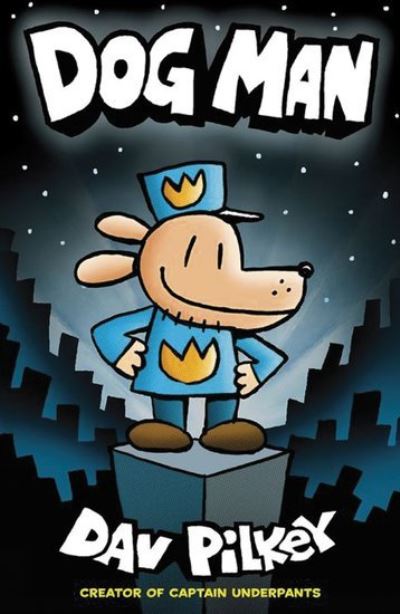 Dog Man (Book 1): Dav Pilkey (Southville Library Donation)