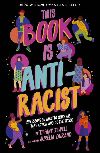 This Book Is Anti-Racist: 20 lessons on how to wake up, take action, and do the