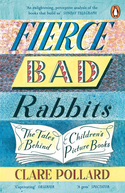 Fierce Bad Rabbits: The Tales Behind Children’s Picture Books