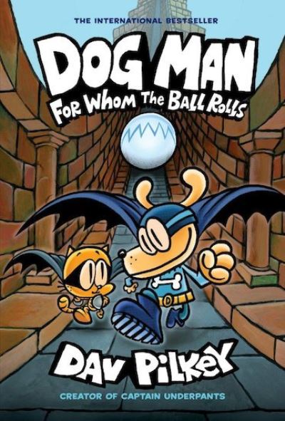 Dog Man 7 For Whom The Ball Rolls Dav Pilkey