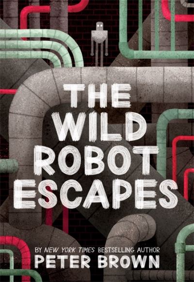 The Wild Robot Escapes: Peter Brown (Southville Library Donation)