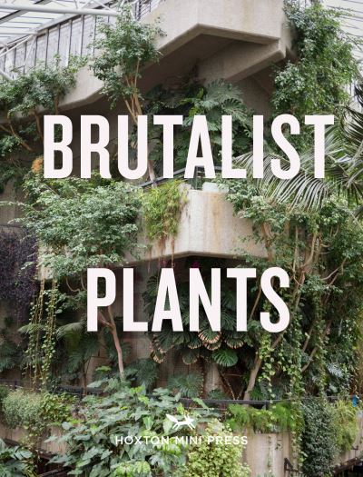 Brutalist plants