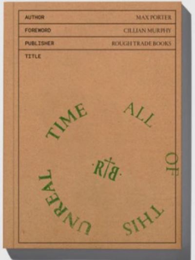 All of This Unreal Time by Max Porter (2nd Edition)