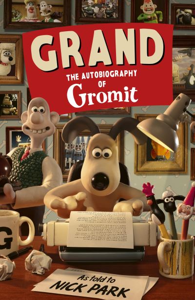 Grand: The Autobiography of Gromit (signed pre-order)