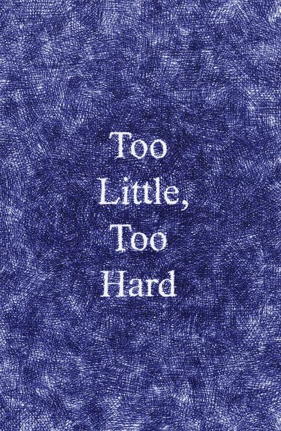 Too Little, Too Hard